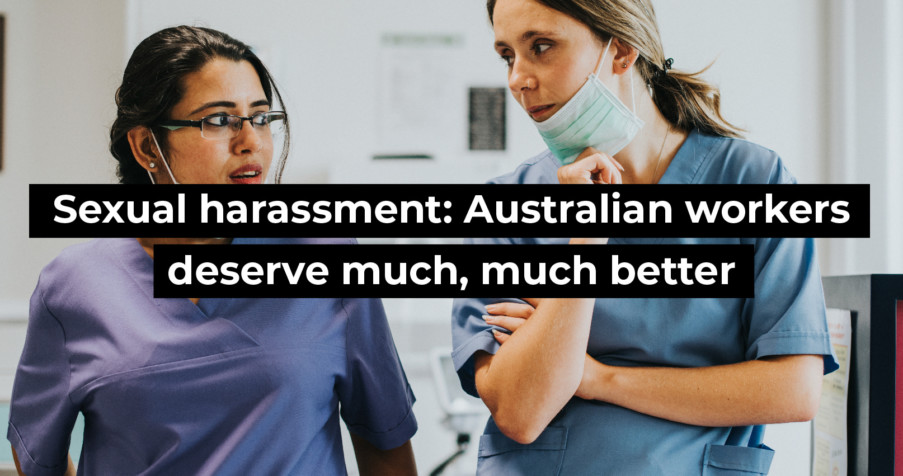 Post Thumbnail: Sexual harassment: Australian workers deserve much, much better