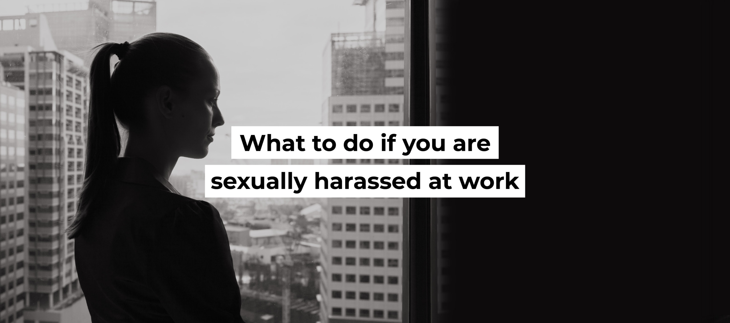 What to do if you are sexually harassed at work