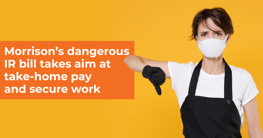 Post Thumbnail: Morrison’s dangerous IR bill takes aim at take-home pay and secure work