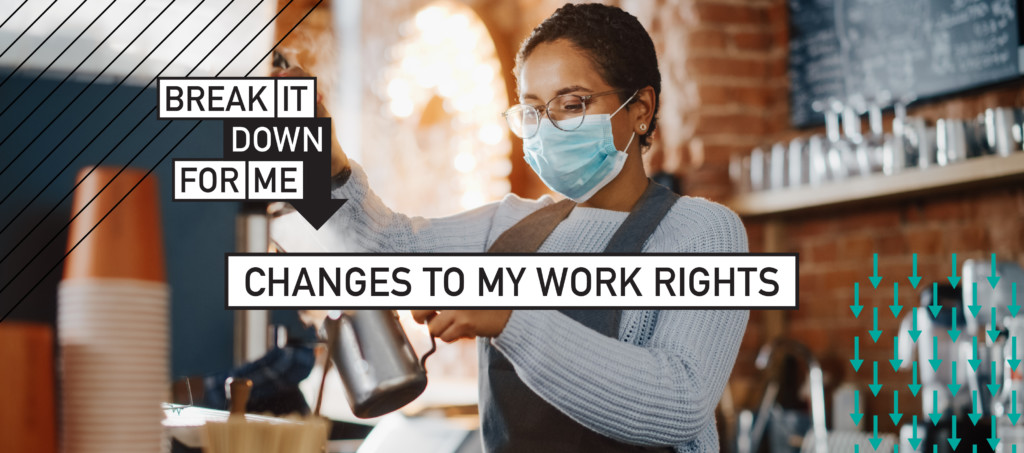 Worksite Break Break it down for me: Changes to my work rights - Australian Unions