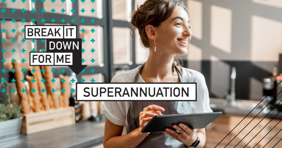 Post Thumbnail: Break it down for me: superannuation