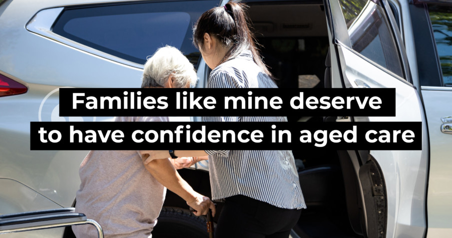 Post Thumbnail: Families like mine deserve to have confidence in aged care