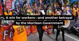 A win for workers—and another betrayal by the Morrison Government