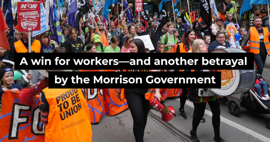 Post Thumbnail: A win for workers—and another betrayal by the Morrison Government