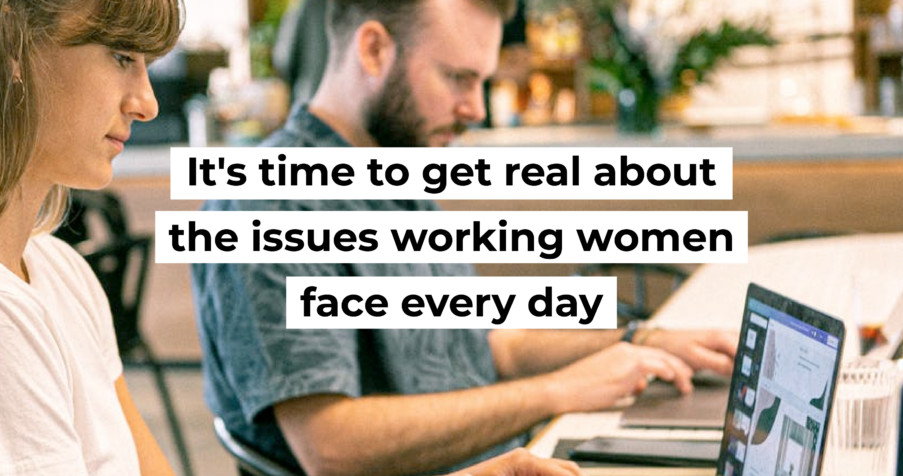 Post Thumbnail: It&rsquo;s time to get real about the issues working women face every day