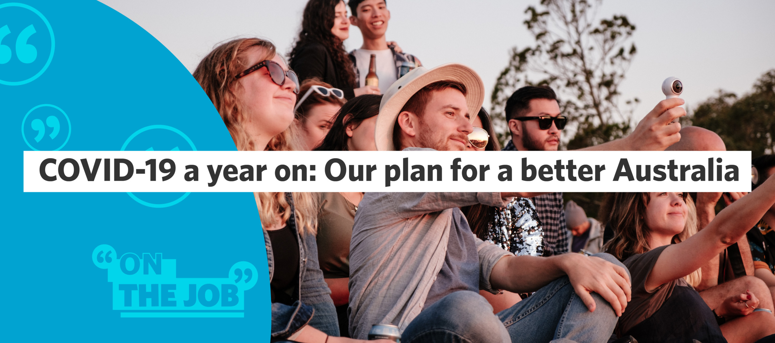 COVID-19 a year on: Our plan for a better Australia