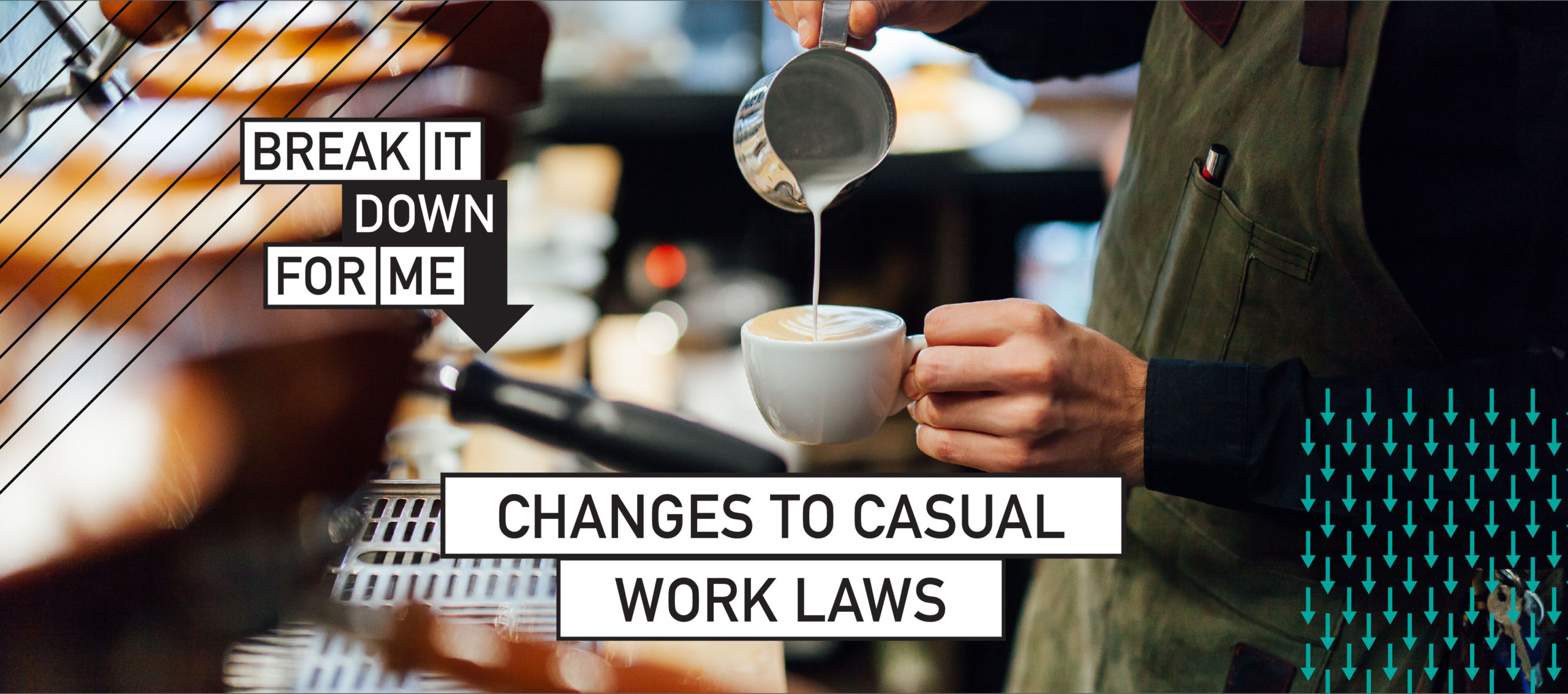 Break it down for me: changes to casual work laws