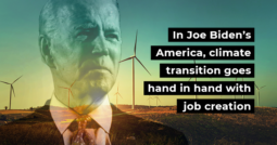 In Joe Biden’s America, climate transition goes hand in hand with job creation