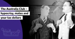 The Australia Club – hypocrisy, mates and your tax dollars