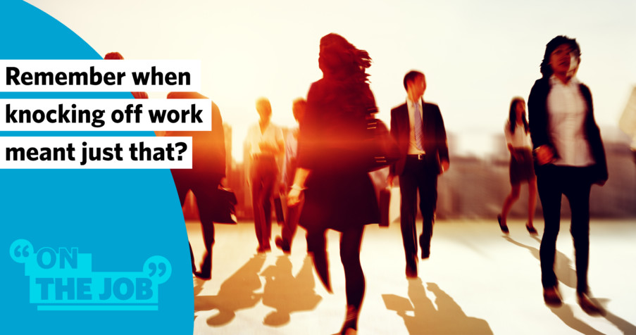 Post Thumbnail: Remember when knocking off work meant just that?