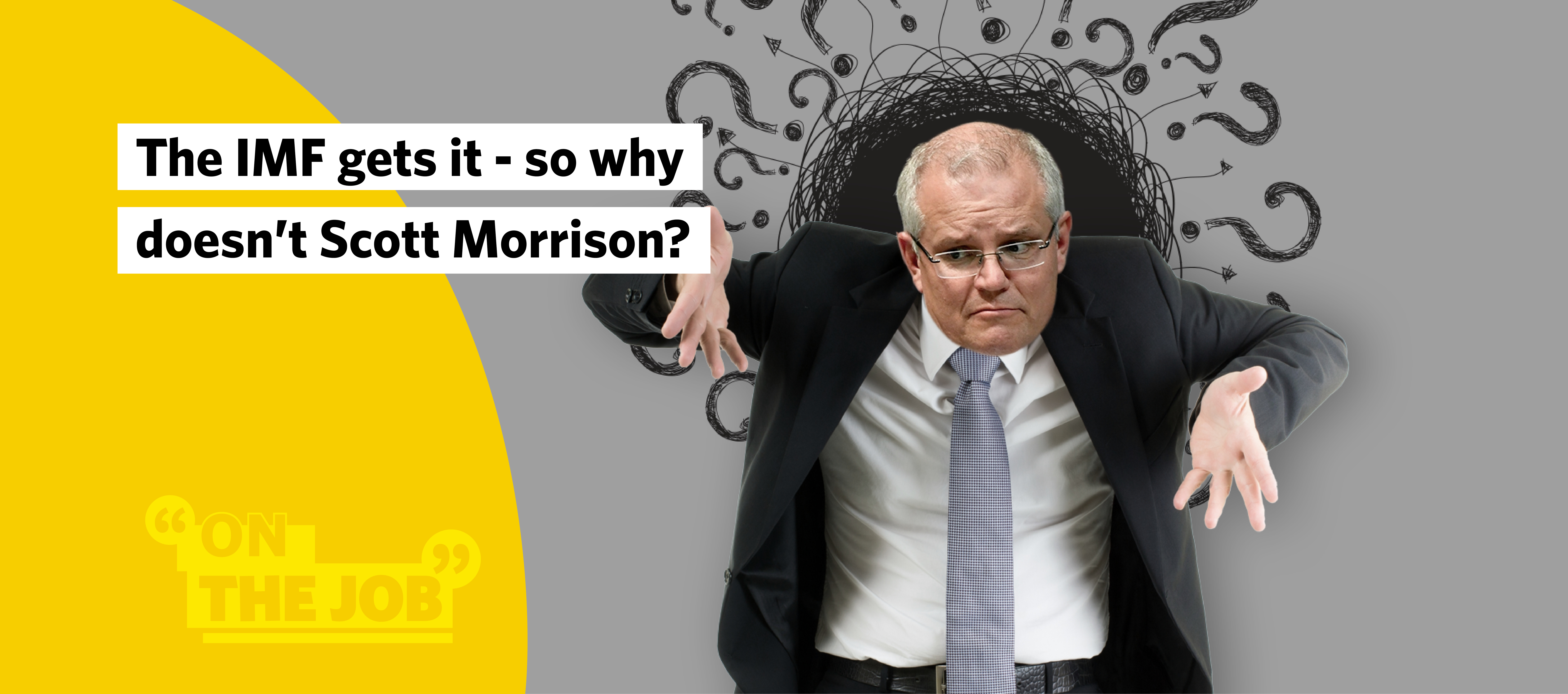 The IMF gets it &ndash; so why doesn&rsquo;t Scott Morrison?