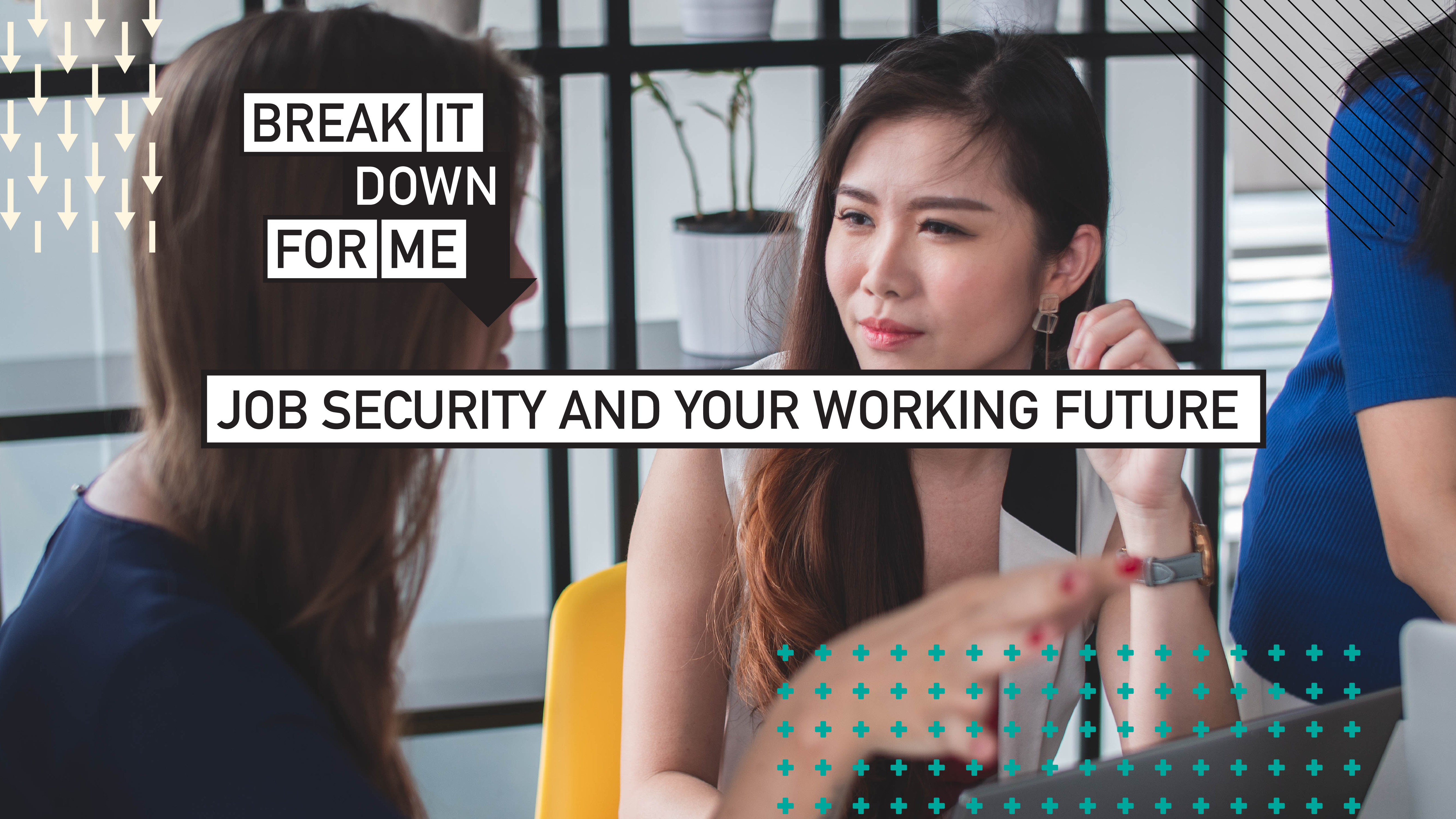 Break it down for me: job security and your working future