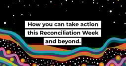 How you can take action this Reconciliation Week and beyond