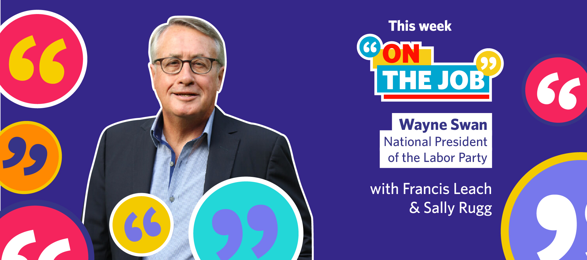 &ldquo;It&rsquo;s economic bullsh*t&rdquo; &ndash; why Wayne Swan says the casualisation of work has to stop