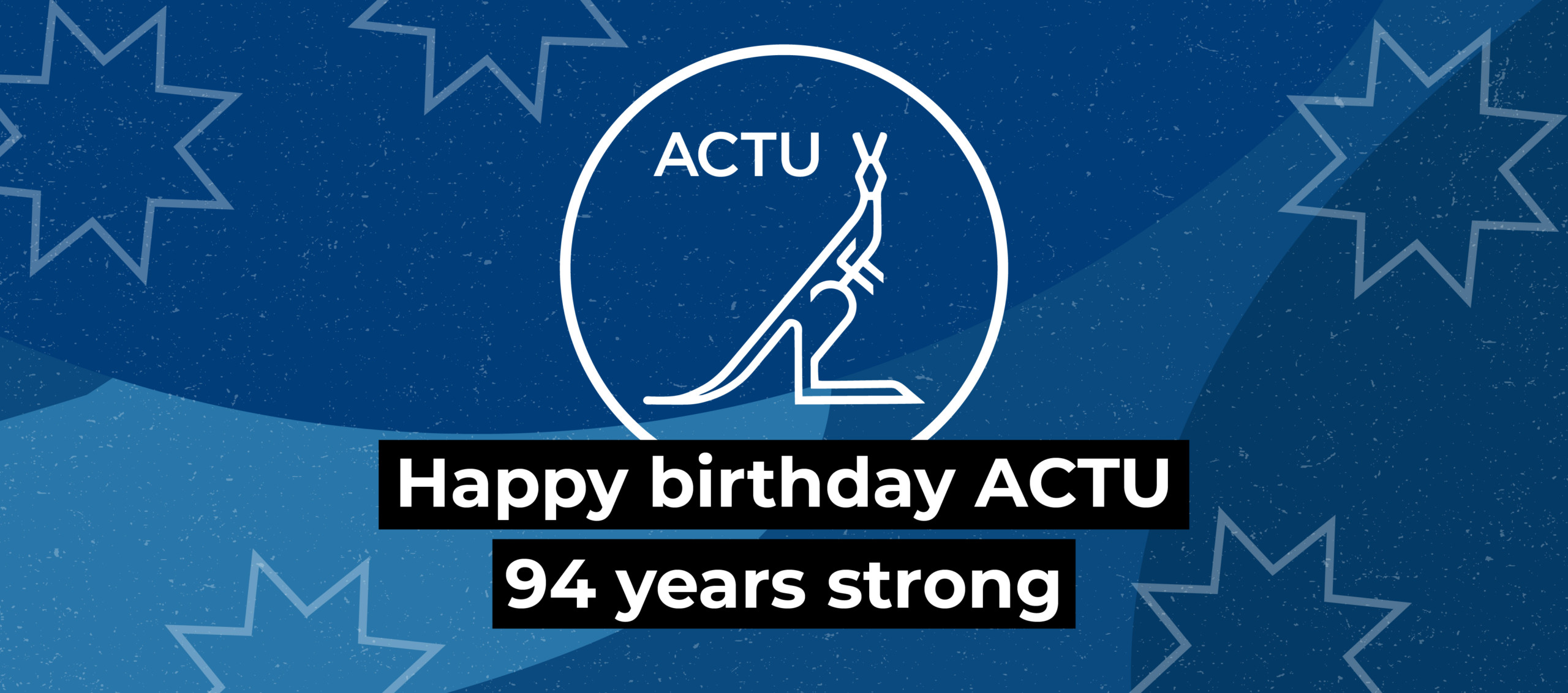 Happy birthday ACTU &ndash; 94 years strong
