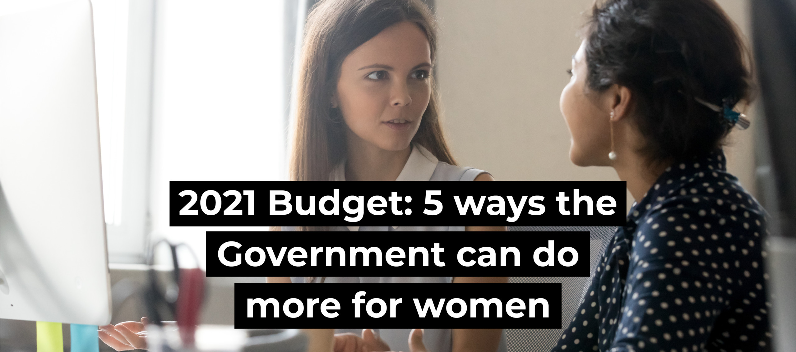 2021 Budget: 5 ways the Government can do more for women