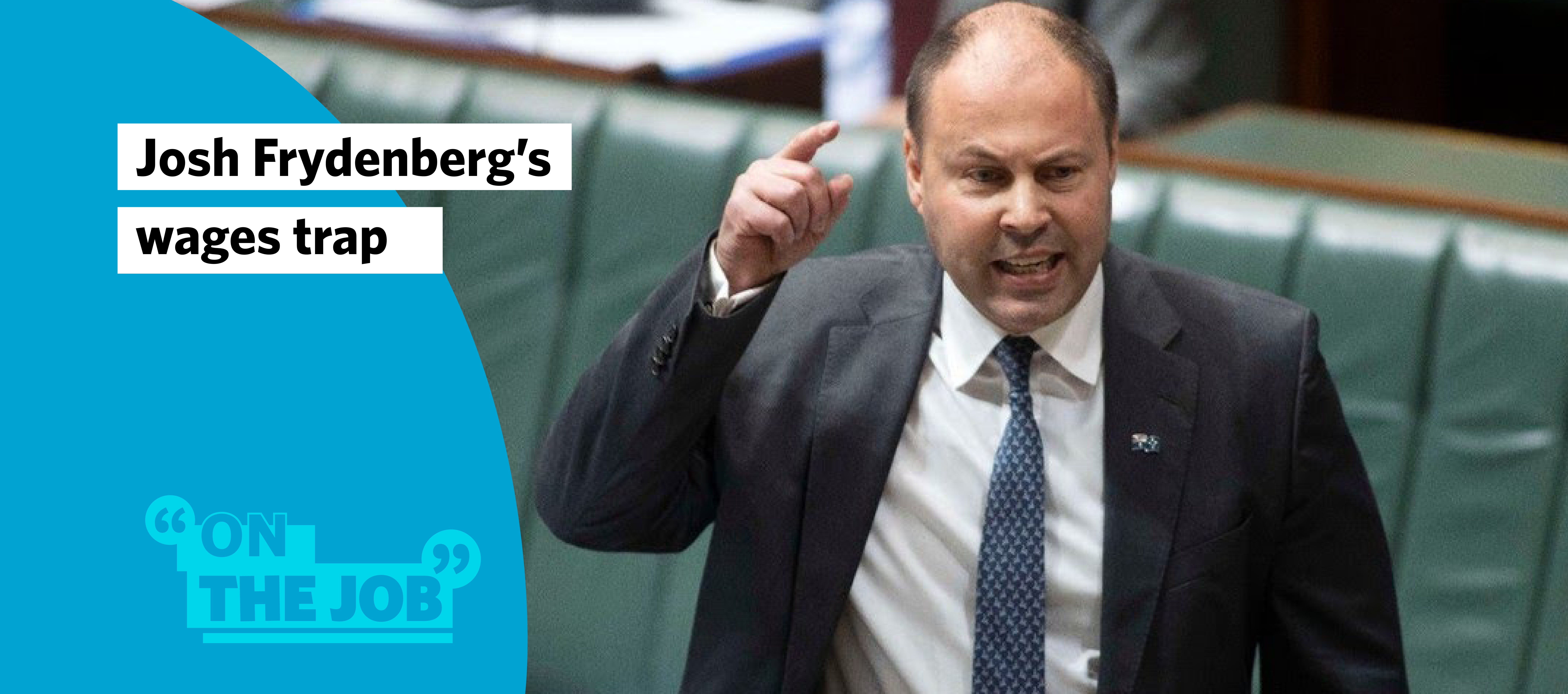 Josh Frydenberg&rsquo;s wages trap