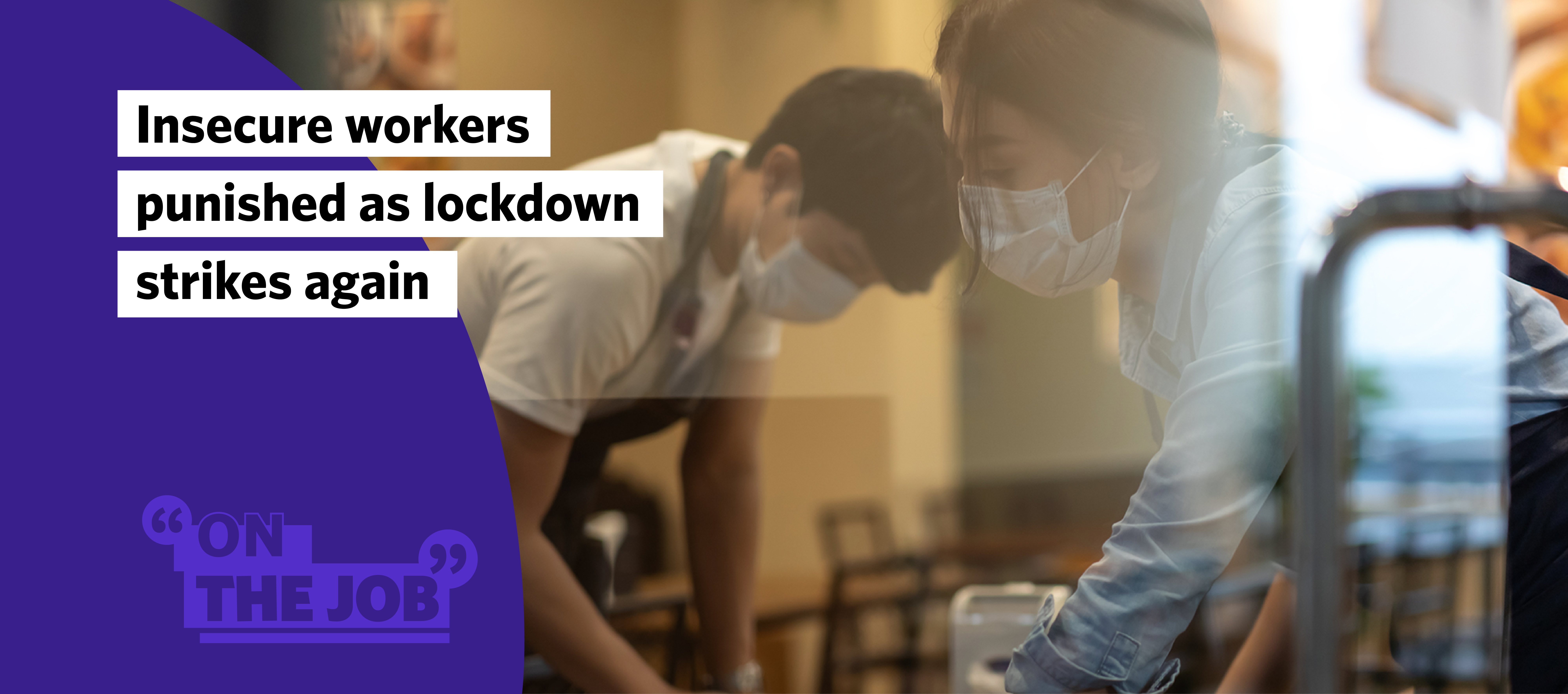 Insecure workers punished as lockdown strikes again