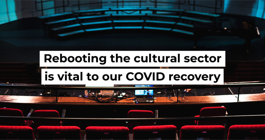 Post Thumbnail: Rebooting the cultural sector is vital to our COVID recovery