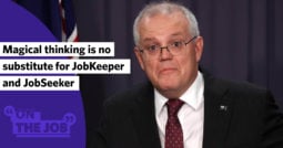 Magical thinking is no substitute for JobKeeper and JobSeeker