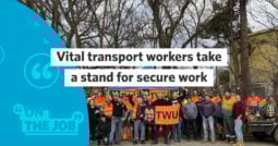 Vital transport workers take a stand for secure work