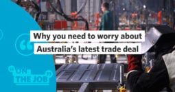 Why you need to worry about Australia’s latest trade deal