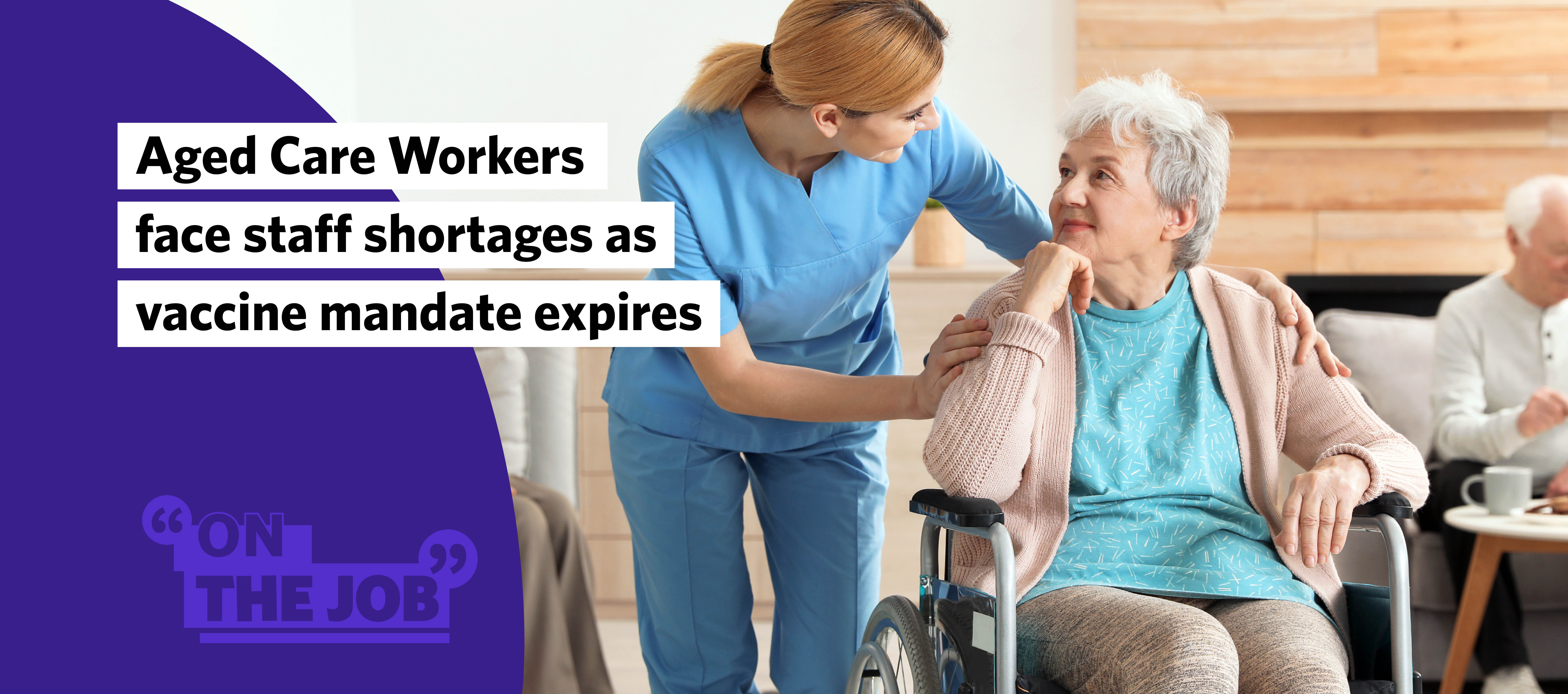 Aged Care Workers face staff shortages as vaccine mandate