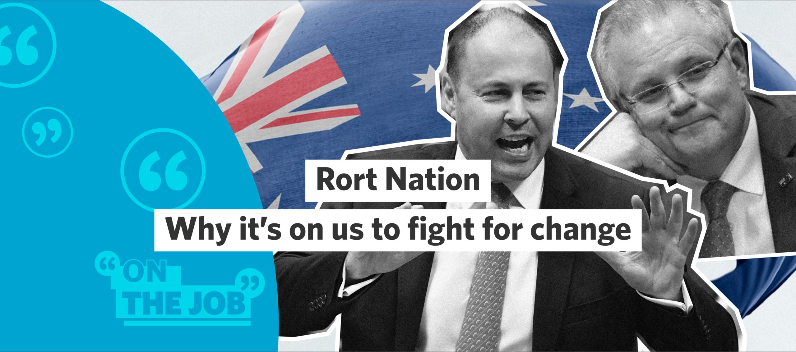Rort Nation &ndash; why it&rsquo;s on us to fight for change