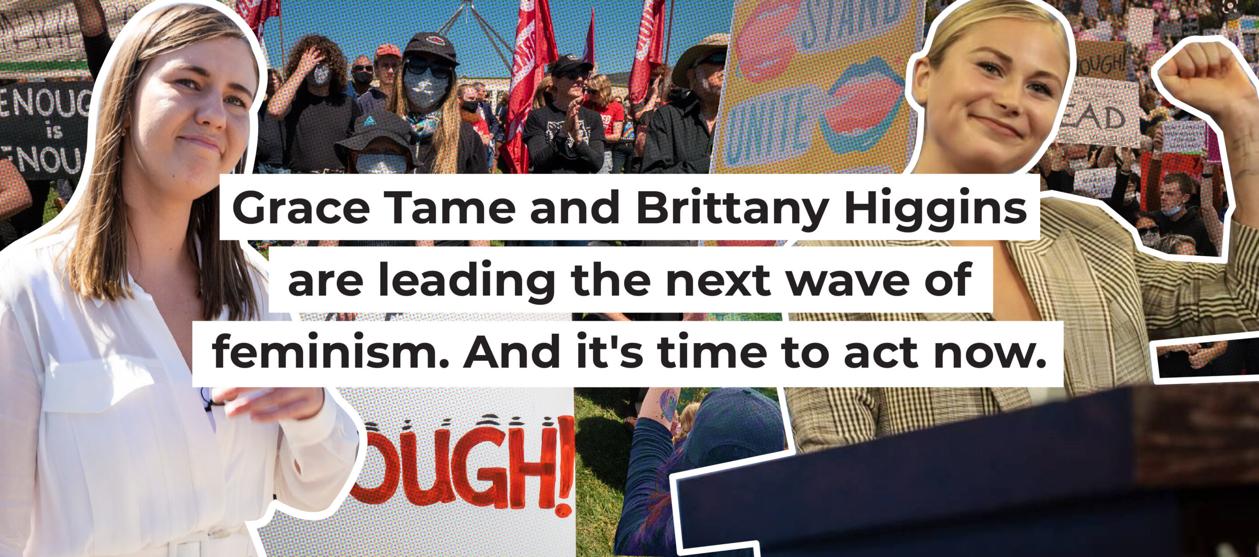 Grace Tame and Brittany Higgins are leading the next wave of feminism. And it&rsquo;s time to act now.