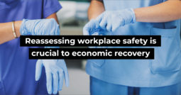 Reassessing workplace safety is crucial to economic recovery