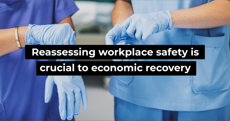 Post Thumbnail: Reassessing workplace safety is crucial to economic recovery