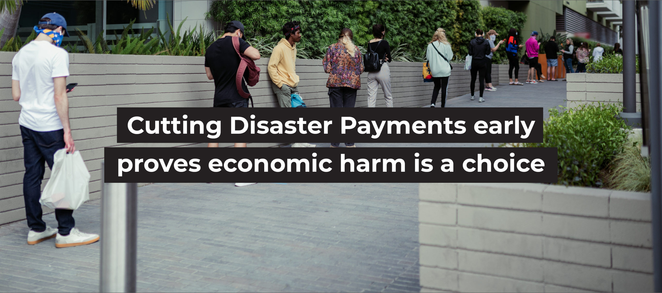 Cutting Disaster Payments early proves economic harm is a choice