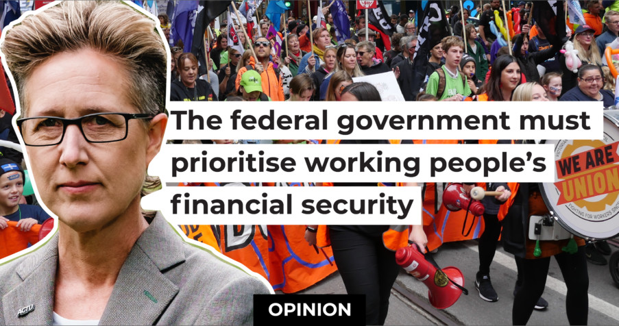 Post Thumbnail: The federal government must prioritise working people&rsquo;s financial security