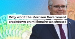 Why won’t the Morrison Government crackdown on millionaire tax cheats?