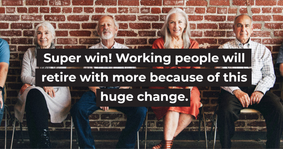 Post Thumbnail: Super Win! Working people will retire with more because of this huge change.