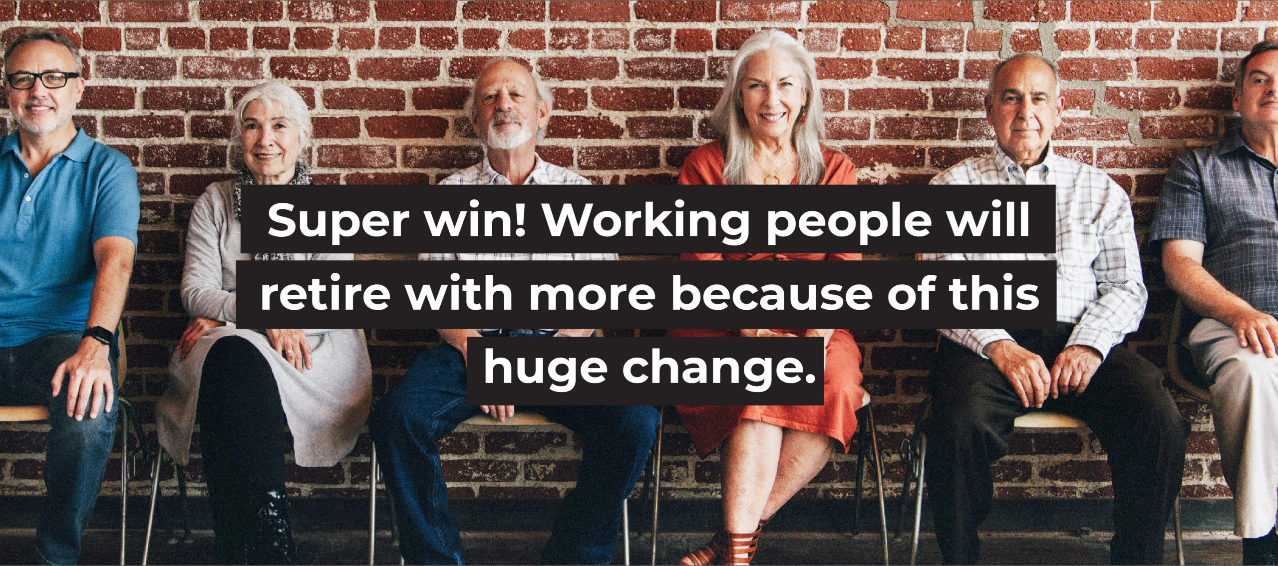 Super Win! Working people will retire with more because of this huge change.