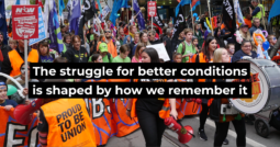 The struggle for better conditions is shaped by how we remember it