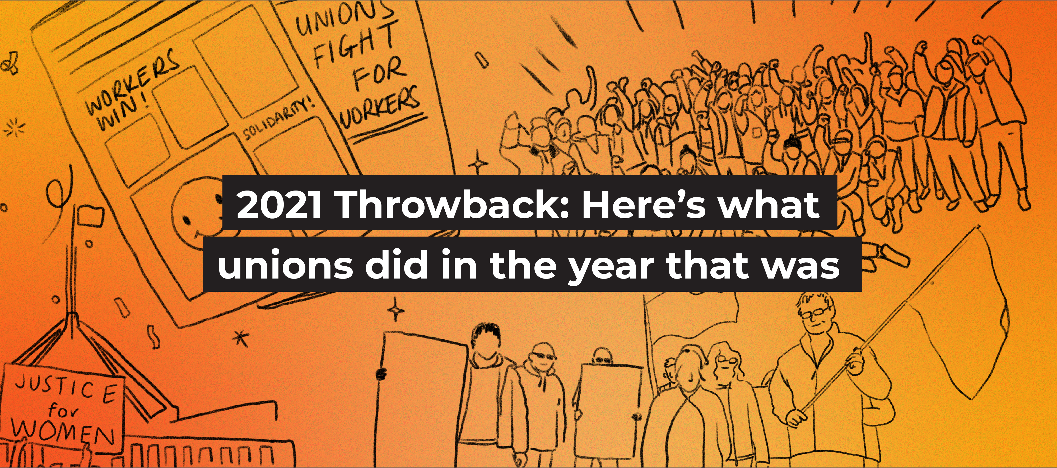 2021 Throwback: Here’s what unions did in the year that was