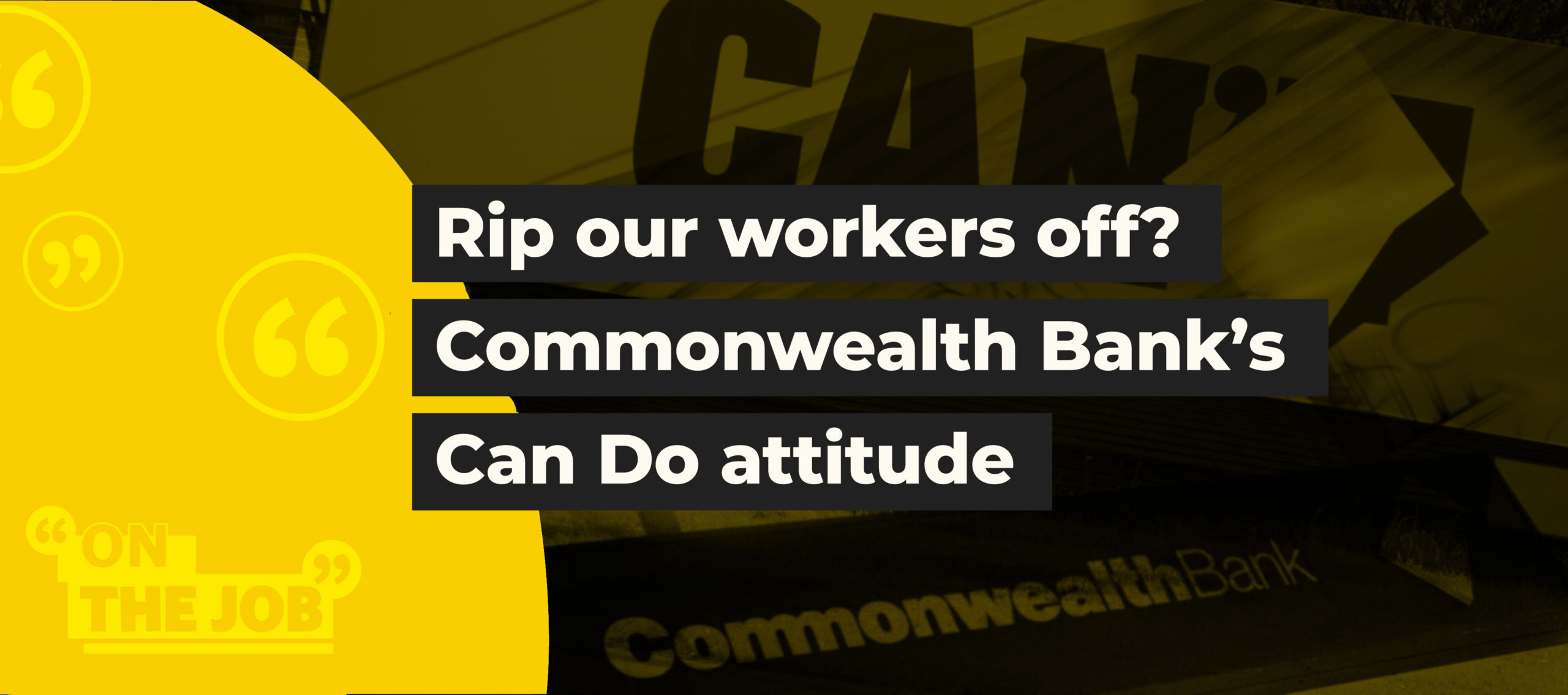 Rip our workers off? Commonwealth Bank’s Can Do attitude