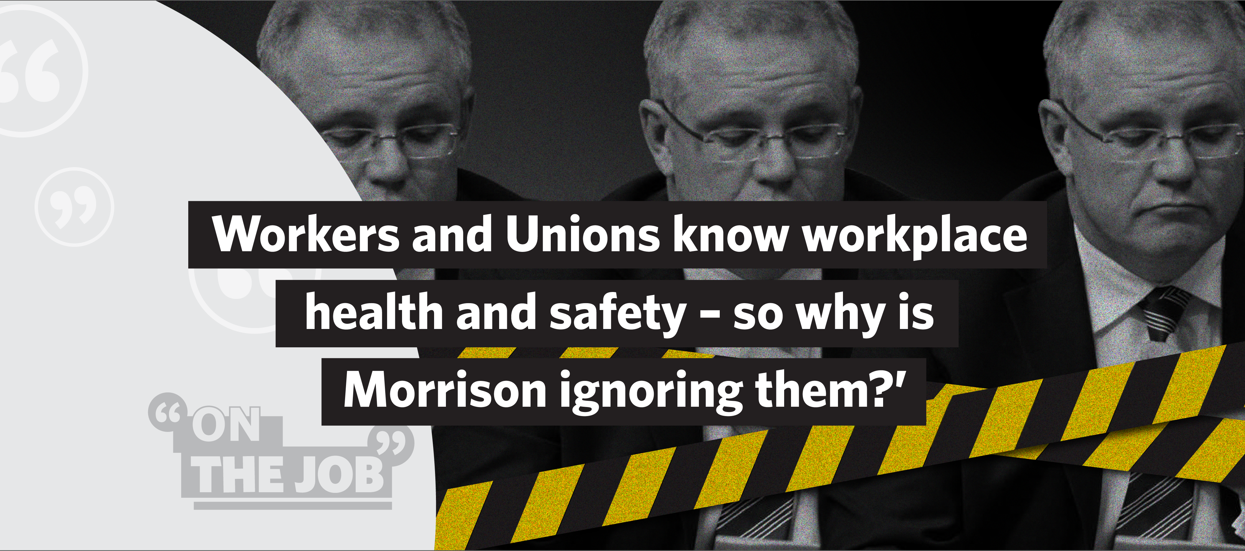 Workers and Unions know workplace health and safety – so why is Morrison ignoring them?