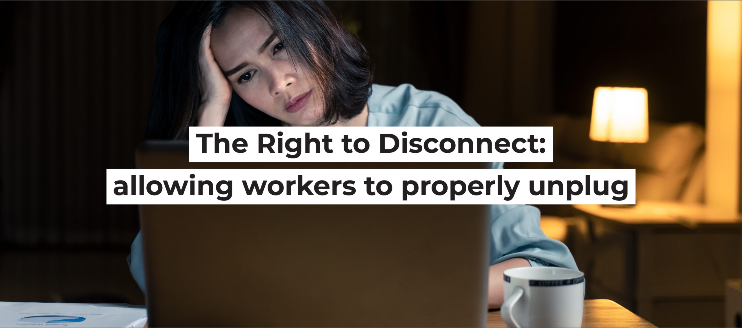 The Right to Disconnect: allowing workers to properly unplug