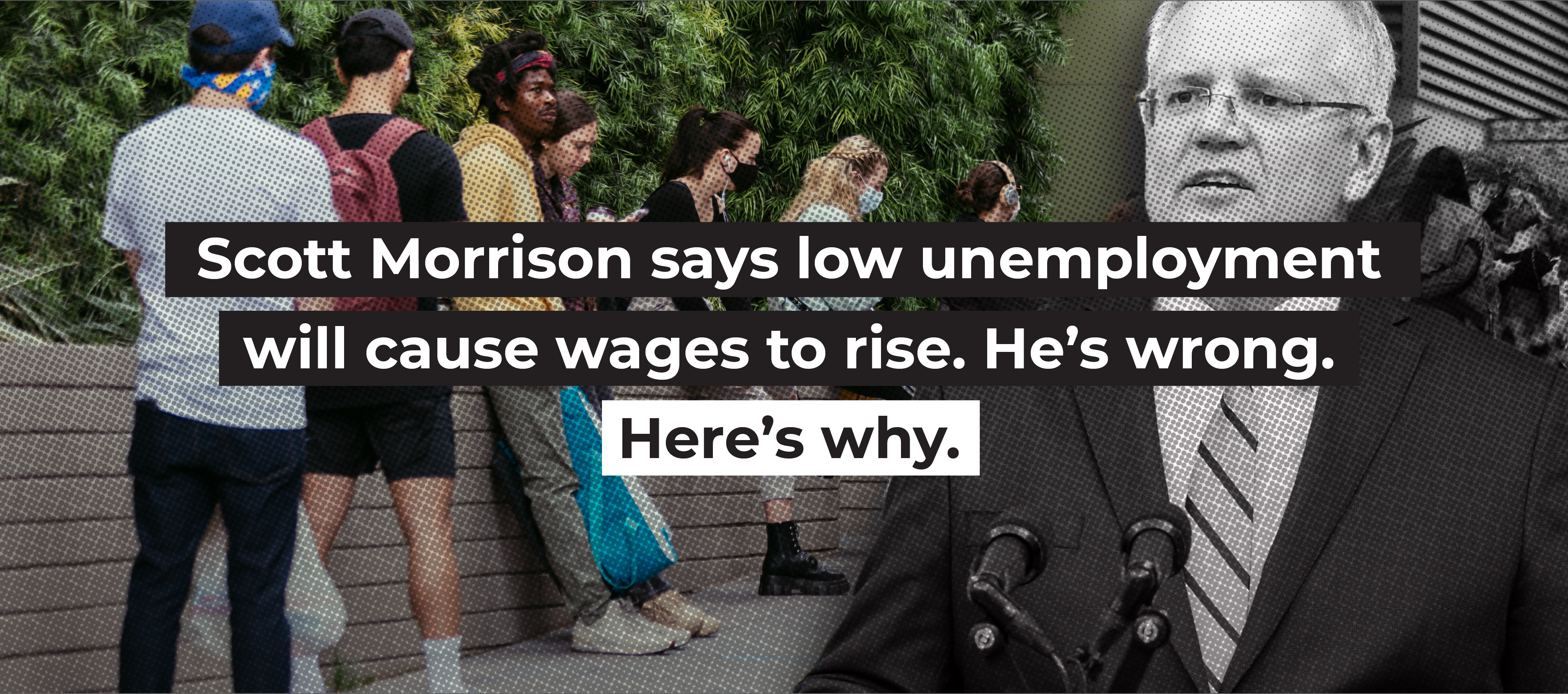 Scott Morrison says low unemployment will cause wages to rise. He&rsquo;s wrong. Here&rsquo;s why.