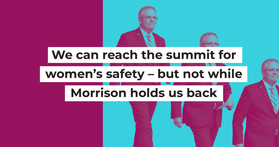 Post Thumbnail: We can reach the summit for women&rsquo;s safety &ndash; but not while Morrison holds us back