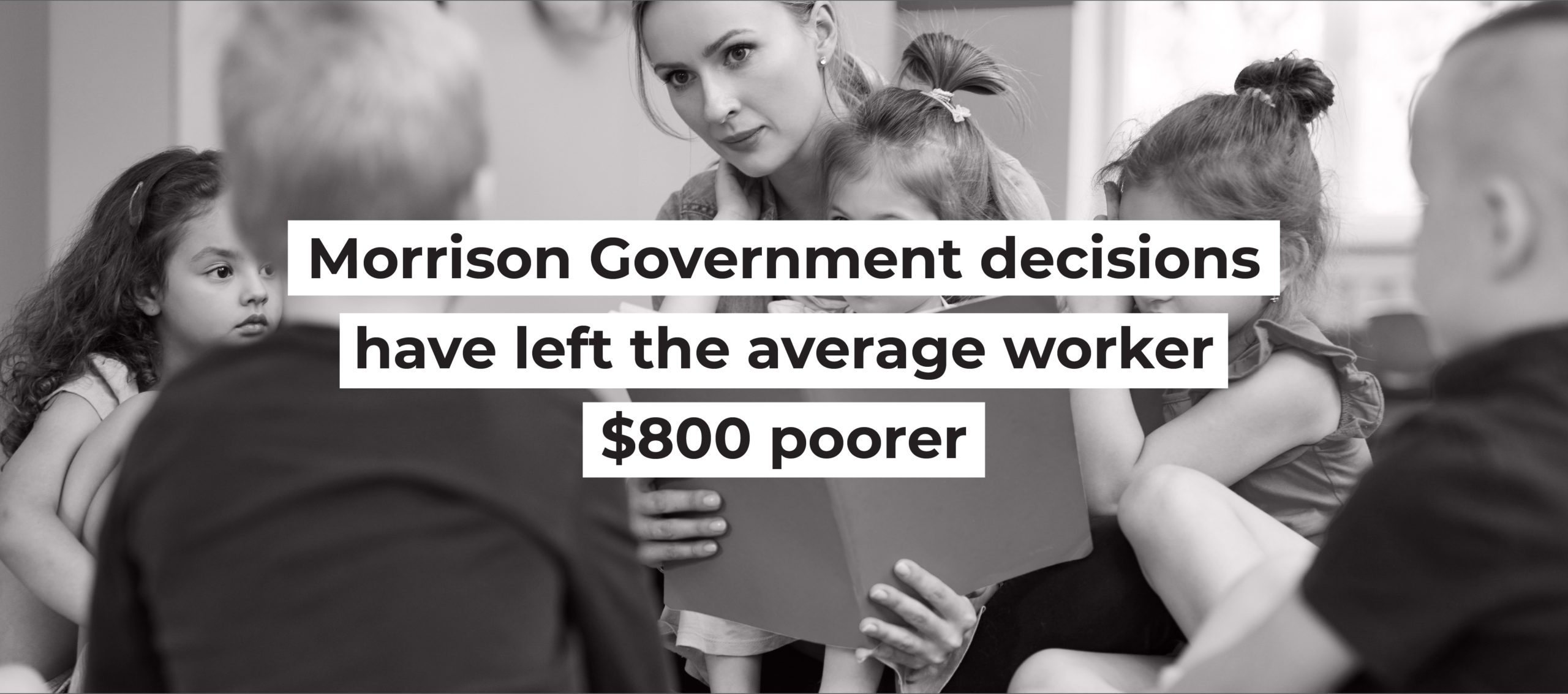 Morrison Government decisions have left the average worker $800 poorer