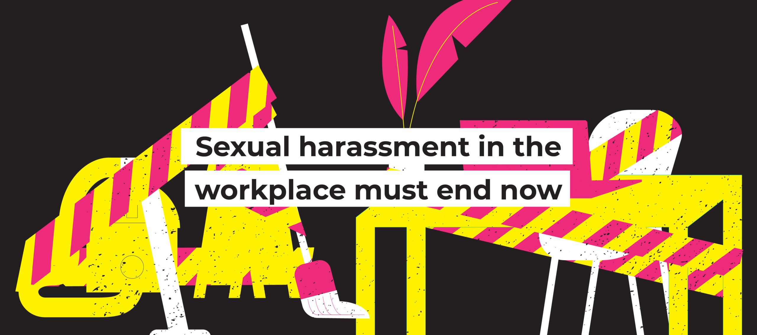 Sexual harassment in the workplace must end now