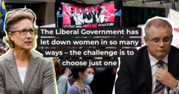 The Liberal Government has let down women in so many ways – the challenge is to choose just one