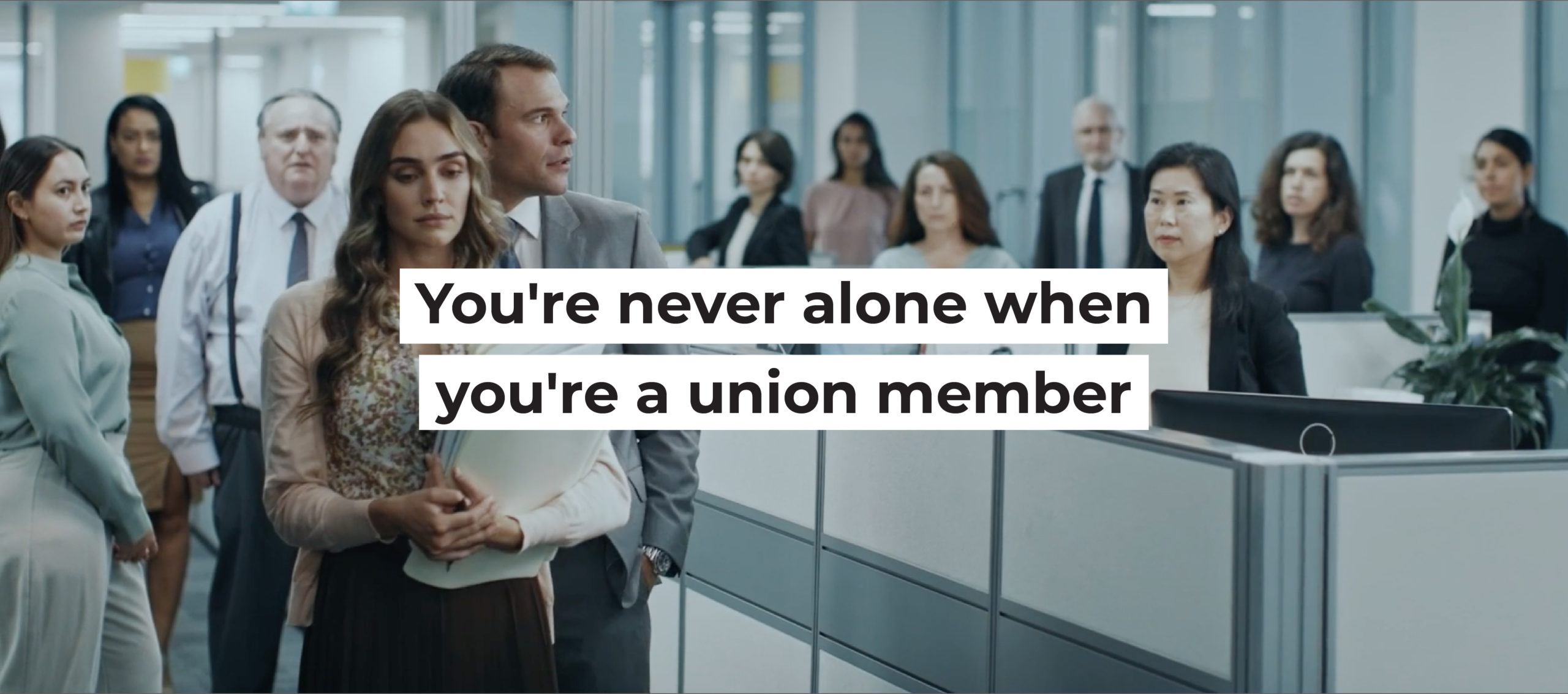 You&rsquo;re never alone when you&rsquo;re a union member
