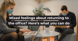 Mixed feelings about returning to the office? Here’s what you can do