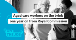 Aged care workers on the brink one year on from the Royal Commission