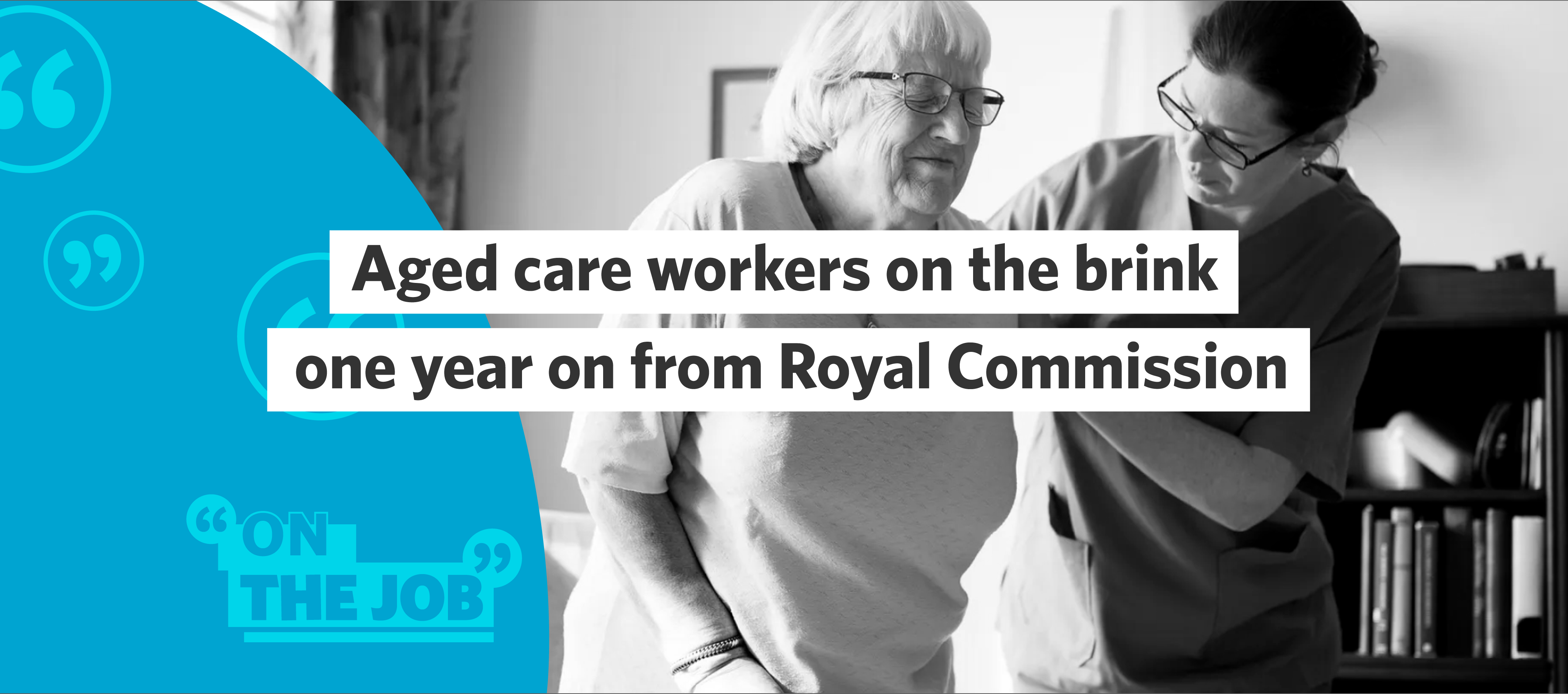 Aged care workers on the brink one year on from the Royal Commission
